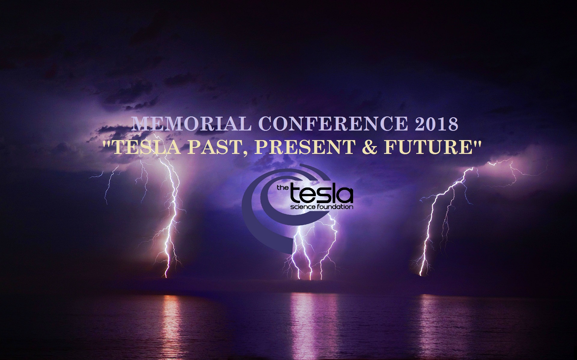 Program of The Tesla Science Foundation Memorial Conference: Tesla Past, Present and Future 2018