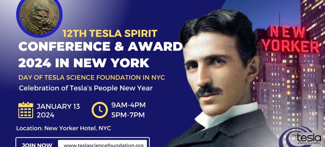 12th Tesla Spirit Conference & Award 2024 in NYC – Celebration of Tesla’s People New Year 2024.